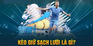 Kèo giữ sạch lưới FB68 là gì Kinh nghiệm bắt kèo chuẩn xác