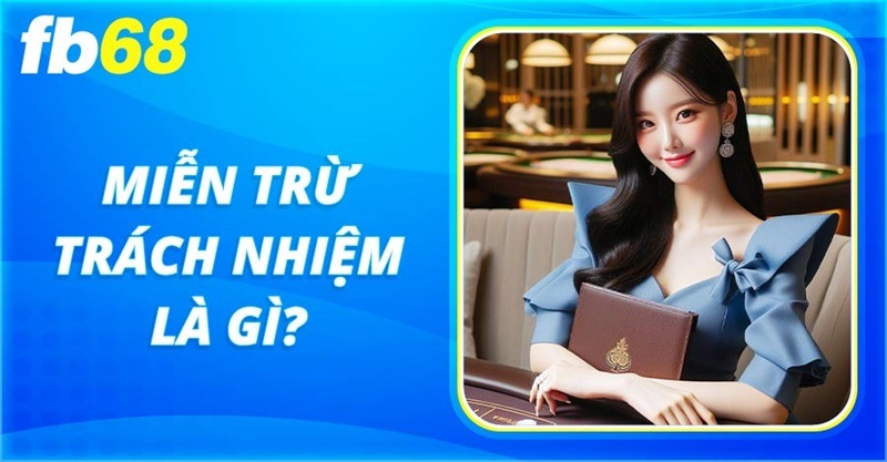 Miễn trừ trách nhiệm FB68 trong hoạt động cá cược trực tuyến